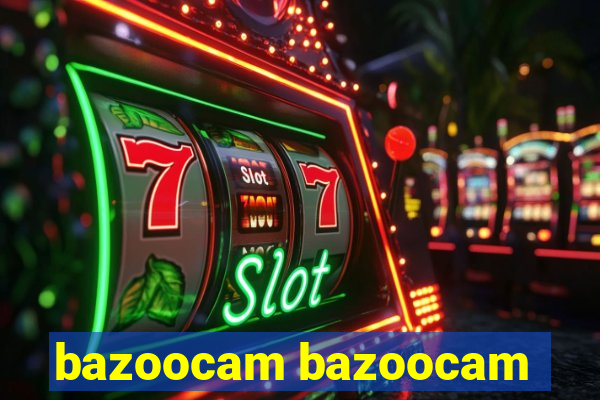 bazoocam bazoocam